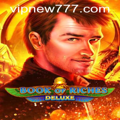 Explore the Exciting World of Book of Riches Deluxe: Thrilling Adventures Await with new777 PH Login