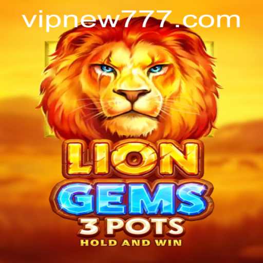 Unveiling the Exciting World of LionGems3pots with New777 PH Login